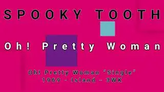 SPOOKY TOOTH-Oh! Pretty Woman (vinyl)