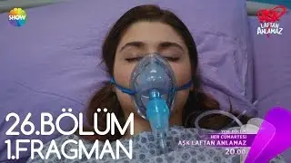 Aşk Laftan Anlamaz 26.B&ouml;l&uuml;m 1.Fragman