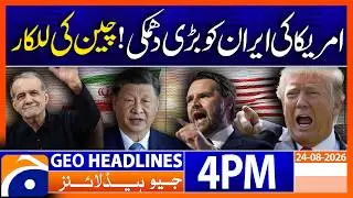 Trump’s Iran Threat Draws Strong Response From China | Geo News 4PM Headlines August 24, 2026