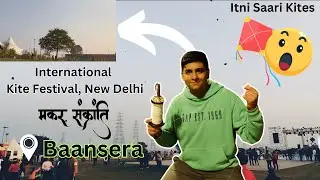 Flying Kites 🪁 at International Kite Festival 🔥, New Delhi (BAANSERA) | Happy Makar Sakranti 🌟