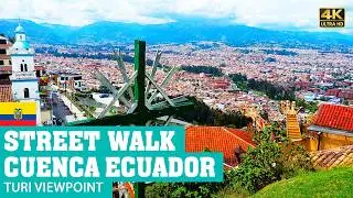 CUENCA Ecuador | TURI Viewpoint | 4K Street Walking Tour NON-STOP