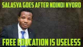 Salasya Goes After Ndindi Nyoro; Free Education Is Useless!!!