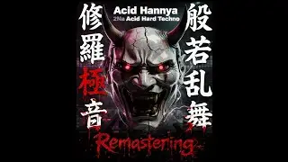 ☢【Extreme Remaster】☢　👹 【Hard Techno】Acid Hannya - 2Na [Official] 🇯🇵👹