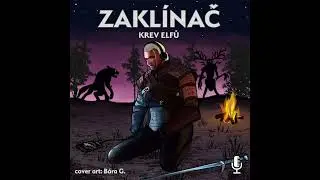 Zakl&iacute;nač podcast - Krev elfů 3.