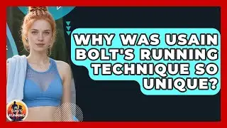 Why Was Usain Bolt's Running Technique So Unique? - All Sorts Of Running