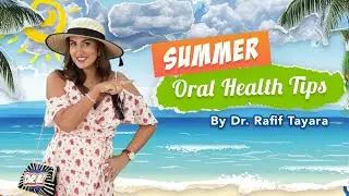 Summer Oral Health Tips for Kids by Dr. Rafif Tayara