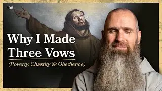 Why I Made Three Vows (Poverty, Chastity & Obedience) | LITTLE BY LITTLE | Fr Columba Jordan CFR