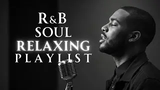 【R&B Soul】Soulful Relaxing Playlist – Warm Vocals & Chill Grooves