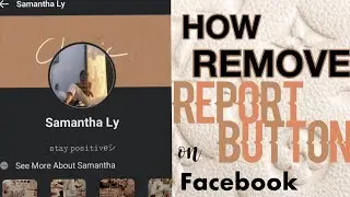 HOW TO REMOVE REPORT BUTTON ON FACEBOOK
