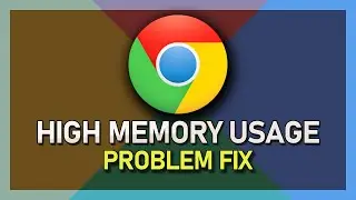 How To Fix Chrome High Memory Usage