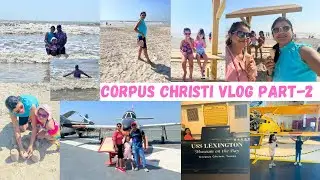 Corpus Christi Part-2 | Fun vlog | USS Lexington Museum | White cap beach 🏝️| Vlog |