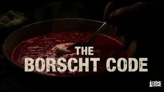 The Borscht Code: Cold War Smuggling & Ukrainian Borscht | Crime Cuisine