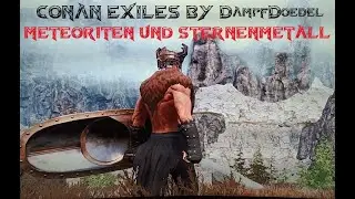 003 ✨ Conan Exiles Guide ✨ Meteoriten und Sternenmetall ✨
