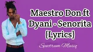 Maestro Don, Dyani - Senorita (Lyrics)
