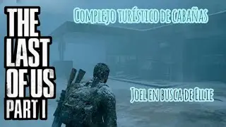 The Last of Us&trade;* ( complejo tur&iacute;stico de caba&ntilde;as ) Joel en busca de Ellie