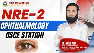 NRE-2 Ophthalmology OSCE | Step-by-Step Clinical Guide | First Aid Made Easy | Dr Hafiz Atif | FAME
