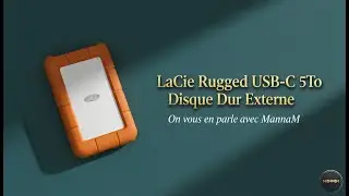 LaCie Rugged USB-C 5To, Disque Dur Externe - Le D&eacute;brief avec MannaM