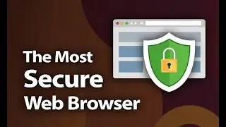 The Most Secure Browsers 2020