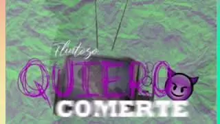 FLINTOSO - QUIERO COMERTE