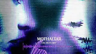 Mothaltar - &ldquo;Dichotomy&rdquo;