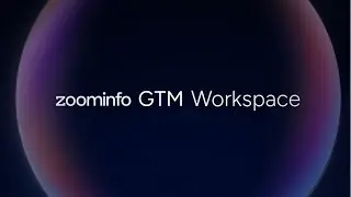 Introducing ZoomInfo GTM Workspace
