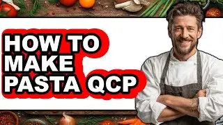 How to Make Pasta Qcp - Easy Guide