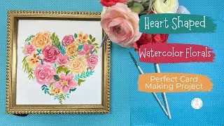 Heart Shaped Loose Florals with Watercolor | Easy Card  Making Project