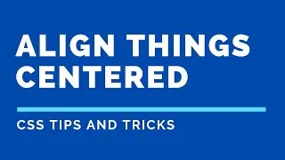 Centering things in CSS