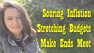 Soaring Inflation, Stretching Budgets, Making Ends Meet  ~ Preparedness
