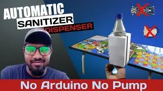 Project COVID 19 || Automatic Hand Sanitizer Dispenser || No Arduino No Pump ||DIY||Top Project 2021