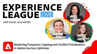 Experience League LIVE: Master Frequency Capping & Conflict Prioritization - Adobe Journey Optimizer