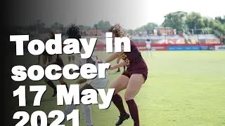 Football Today by PeleToday in soccer with Pele, 17 May 2021