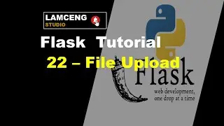 22- Python Flask Tutorial: FLASK-FILE UPLOAD