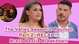 The Valley Season 2 Reunion Part 2-RECAP! 