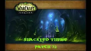 World of Warcraft: Legion - Shackled Theme (Patch 7.2)