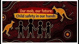 Our mob, our future: Child safety in our hands