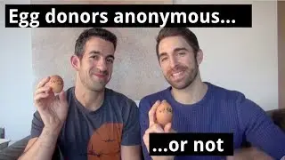 KNOWN VS. ANONYMOUS EGG DONORS