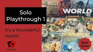 Solo Playthrough 1 | It's a Wonderful World (Base Game)