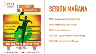 I Congreso Nacional de Pickleball de la RFET - Sesi&oacute;n Ma&ntilde;ana