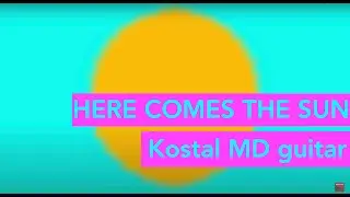 HERE COMES THE SUN The Beatles. Kostal MD guitar