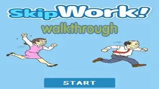 Skip Work Walkthrough (Escape game) Game Android h&agrave;i hước cực hay