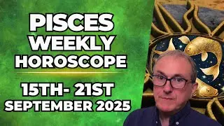 ♓ Pisces Weekly Horoscope | September 15&ndash;21, 2025 | Patrick Arundell Astrology