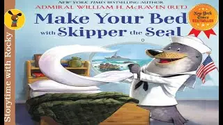 Kids Book Read Aloud: MAKE YOUR BED WITH SKIPPER THE SEAL | NYT Best Seller