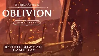 The Elder Scrolls IV: Oblivion Remastered | Bandit Bowman | Gameplay