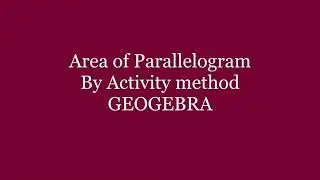Area of parallelogram by activity method || समानांतर चतुर्भुज का क्षेत्रफल || GeoGebra