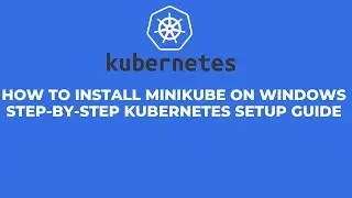 How to Install Minikube on Windows | Step-by-Step Kubernetes Setup Guide