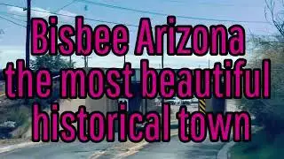 from Tombstone Arizona to Bisbee the most beautiful historical town on Arizona and Mexico border 