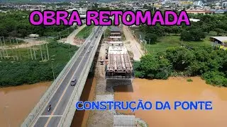 ACOMPANHANDO  A OBRA - PONTE EM CONSTRUÇÃO - GOVERNADOR VALADARES