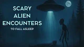 The MOST TERRIFYING Alien Encounters - Alien Bedtime Story