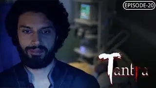 Tantra | Episode #20 | A Thrilling Supernatural Story | A Web Original By Vikram Bhatt